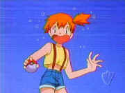 Ne, Misty... No need to yell, we're not gonna kill you!!